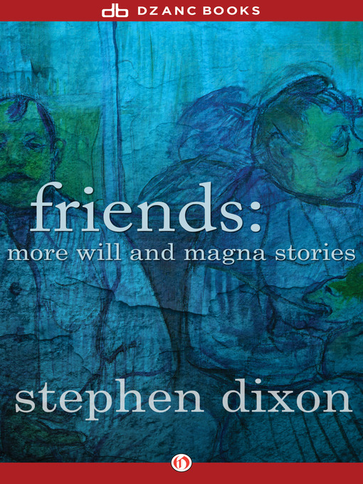 Title details for Friends by Stephen Dixon - Available
